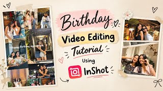 Birthday Video Editing Tutorial Using InShot 🎂💗 | Aesthetic Birthday Video