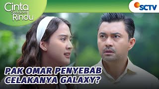 Download Lagu Galaxy Celaka! Aluna Marah Besar Pada Pak Omar  | Cinta Sedalam Rindu - Episode 216 MP3