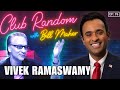 Vivek ramaswamy  club random with bill maher