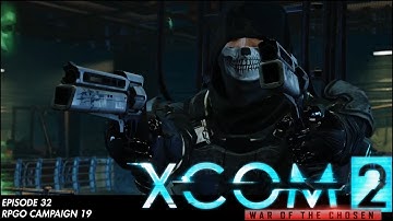 XCOM 2 RPGO Campaign 19: Episode 32
