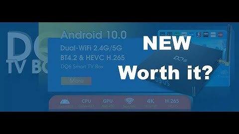 NEW ANDROID 10 TV BOX DQ6 ROCKCHIP WORTH IT?
