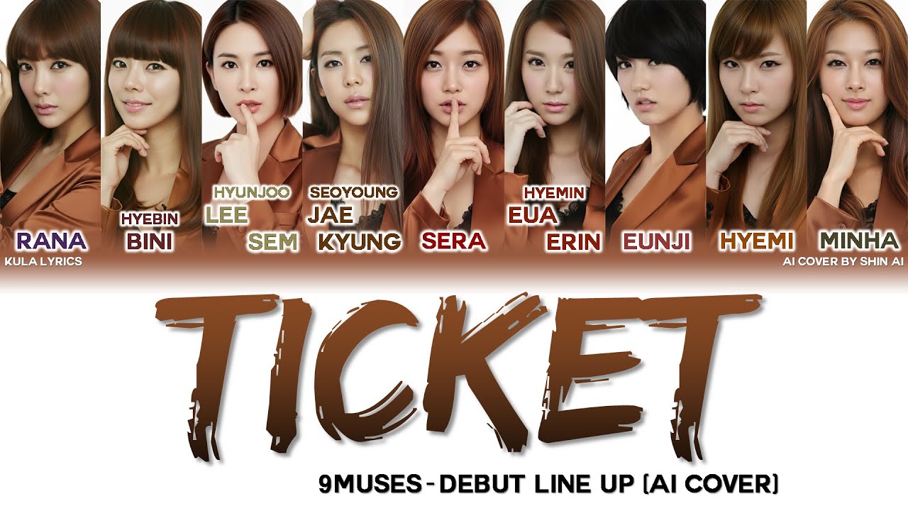 Nine Muses (나인뮤지스) - Ticket (티켓) (Debut Line-up AI Cover) - Color Coded Lyrics Han/Rom/Eng