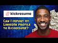 Can I import my LinkedIn profile to Kickresume