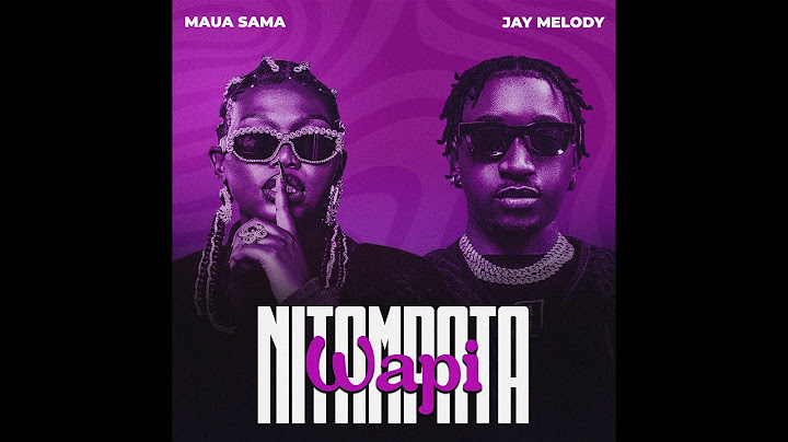 Maua Sama feat Jay Melody - Nitampata Wapi (Official Lyric Audio)