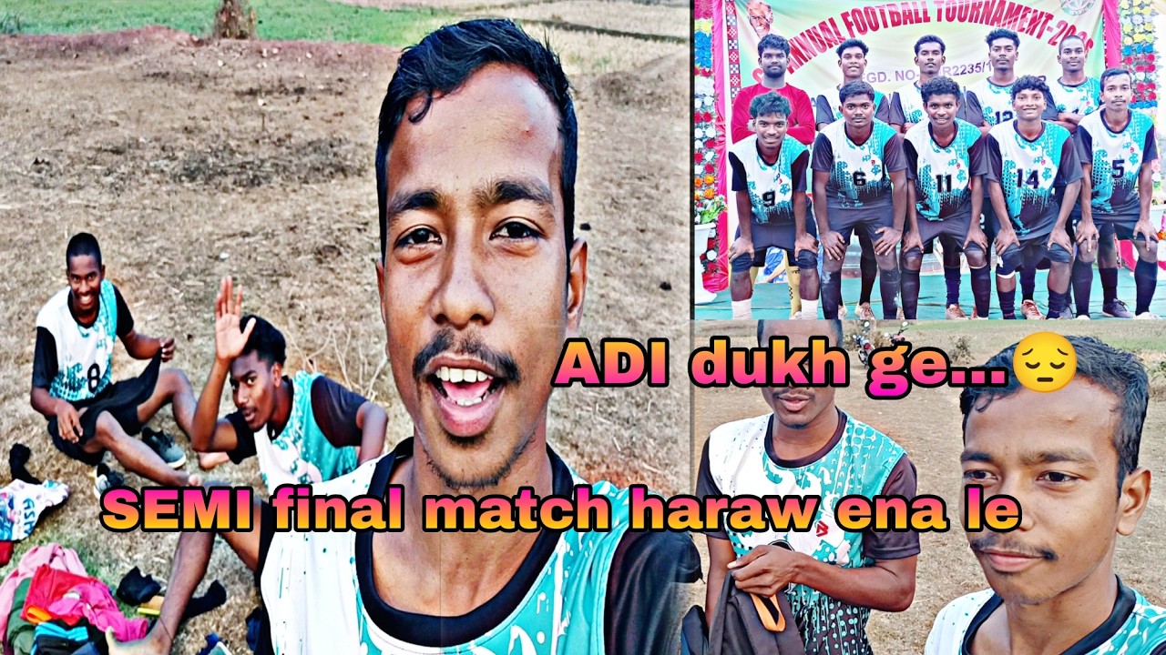 Adi dukh ge...😔 Semi final match haraw ena le barhanga football godare ll amitkumartudu87@gmail.com