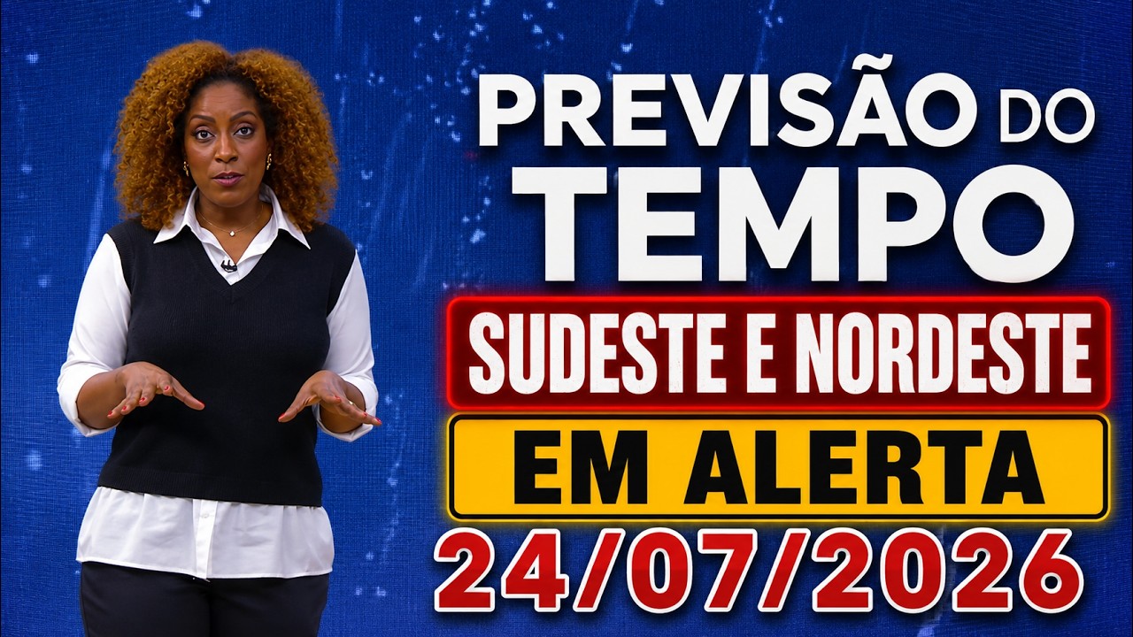 PREVISÃO DO TEMPO: SUDESTE E NORDESTE EM ALERTA, chuva forte ganha força hoje | Hora 1 24/07