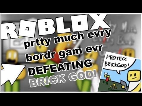 Defeating Brick God In Pretty Much Every Border Game Ever Roblox