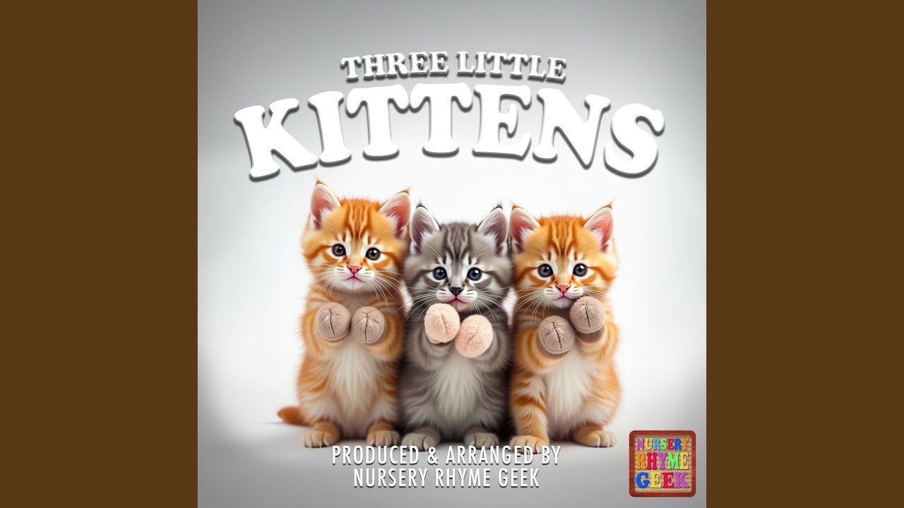 Three Little Kittens (Nursery Rhyme Version)