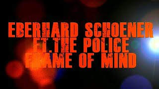 Eberhard Schoener ft The Police - Frame of Mind