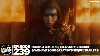 Furiosa was epic, Atlas not so much & we have some great 80s sequel trailers