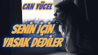 SENİN İÇİN YASAK DEDİLER - CAN YÜCEL Resimi