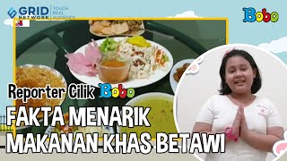 Fakta Menarik Makanan Khas Betawi - Reporter Cilik Bobo - Felicia Suarthana