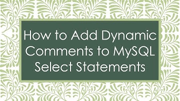 How to Add Dynamic Comments to MySQL Select Statements