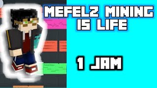 Mefelz - Mining Is life Version Koplo 1JAM!!