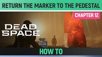 Dead Space Remake - Return the Marker to the Pedestal - Chapter 12