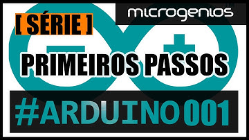 Microgenios Primeiros Passos - #Arduino001