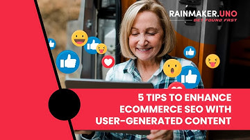 Tips to Enhance eCommerce SEO With User-generated Content | Rainmaker.Uno