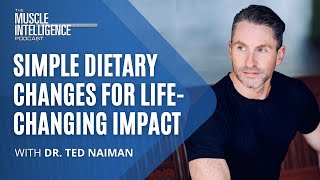 Simple Dietary Changes for LifeChanging Impact with Dr. Ted Naiman