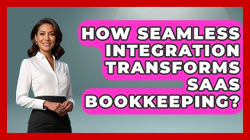 How Seamless Integration Transforms SaaS Bookkeeping? - All About SaaS Finance