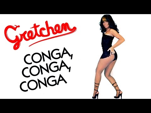 Gretchen - Conga, Conga, Conga
