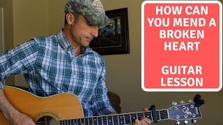 How Can You Mend A Broken Heart - The Bee Gees - Guitar Lesson