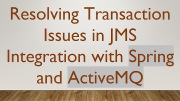 Resolving Transaction Issues in JMS Integration with Spring and ActiveMQ