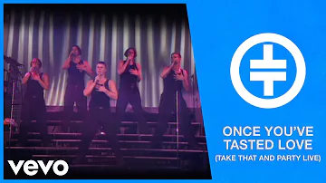 Take That - Once You've Tasted Love (Take That And Party Live)