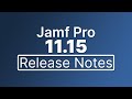 Jamf Pro 11.15 Release Notes - New Features and Enhancements