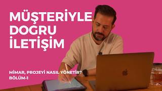 Mimar, Projeyi Nasıl Yönetir? I Bölüm 1 Müşteri İletişimi