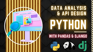 Data Analysis and API Design with Python, Django, Pandas