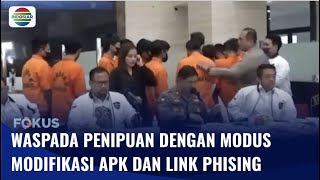 Bareskrim Polri Tangkap 13 Pelaku Penipuan Modus Modifikasi APK dan Link Phising | Fokus