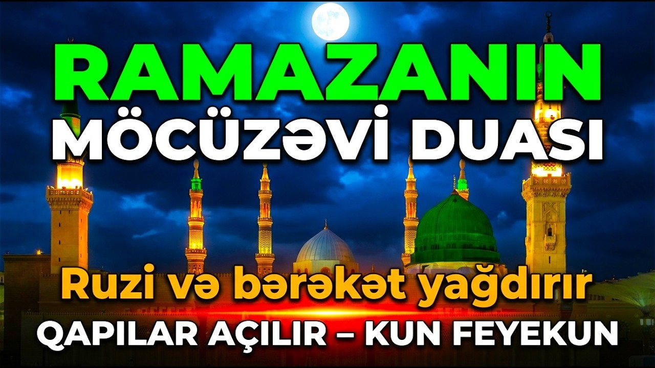 Ramazan Ayının Sirli Duası – Xoşbəxtlik və Zənginlik Səni Tapacaq!