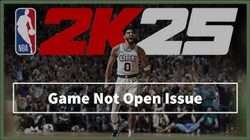 NBA 2K25 game Not Open Problem