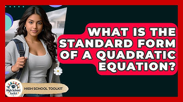What Is The Standard Form Of A Quadratic Equation? - High School Toolkit