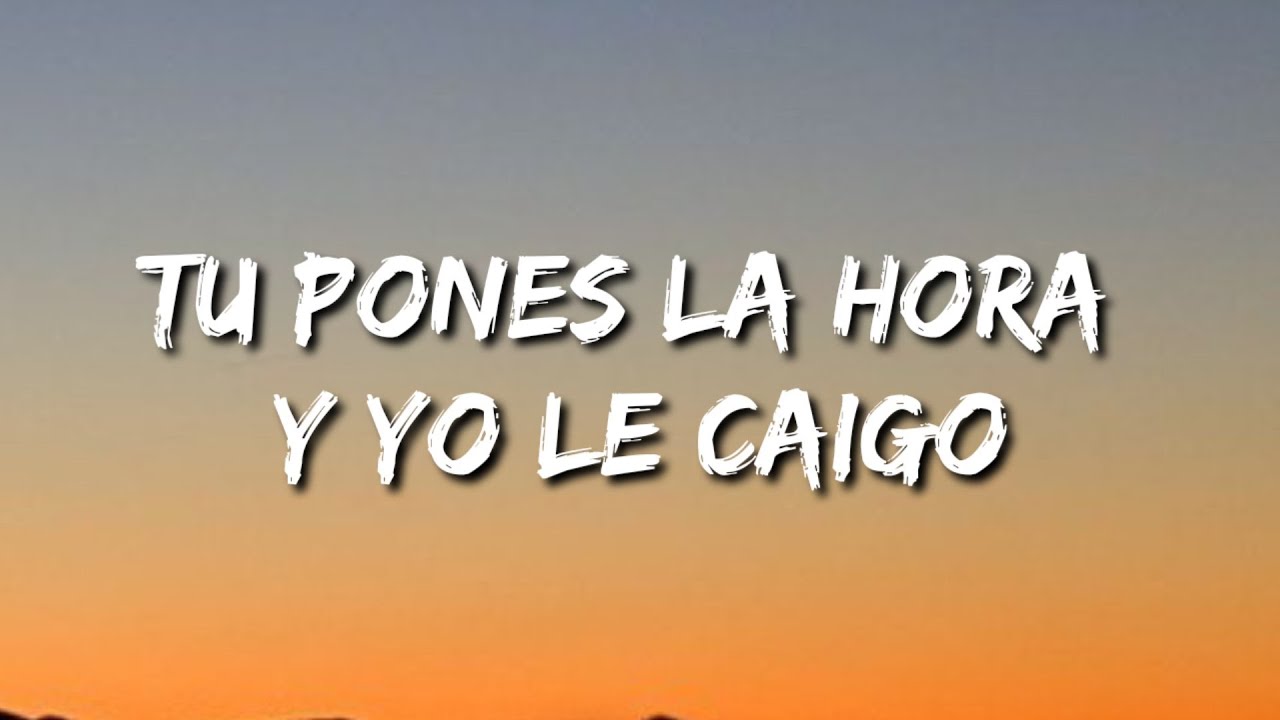 Tu Pones la Hora y Yo Le Caigo TikTok Song (Lyrics/Letra/Song)