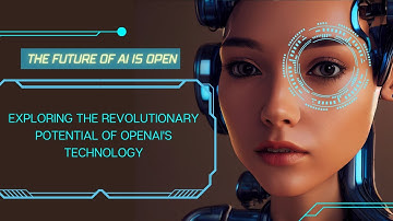 The Future of AI is OPEN Exploring the Revolutionary Potential of OpenAI