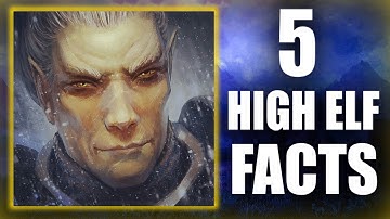 Skyrim - 5 High Elf Facts - Elder Scrolls Lore