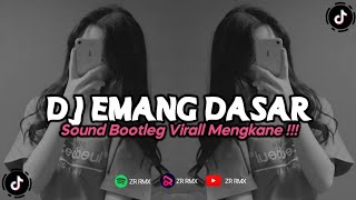 DJ EMANG DASAR | REMIX VIRAL TIKTOK TERBARU 2023 [BOOTLEG]