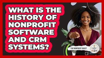 What Is The History Of Nonprofit Software And CRM Systems? - The Nonprofit Digest