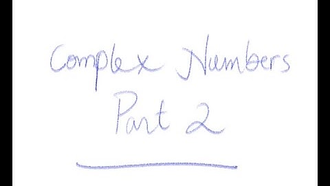 Complex Numbers - Part 2