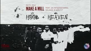 Make A Mill | Petty Pro Feat. Za International, Lez P & Salaam