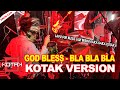 EXCLUSIVE KOTAK X GOD BLESS BLA BLA BLA KOTAK VERSION TRIBUTE TO GOD BLESS DRUMCAM EXCLUSIVE KOTAK X GOD BLESS BLA BLA BLA KOTAK VERSION TRIBUTE TO GOD BLESS DRUMCAM