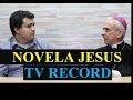 NOVELA JESUS - TV RECORD | Dom Henrique Soares da Costa
