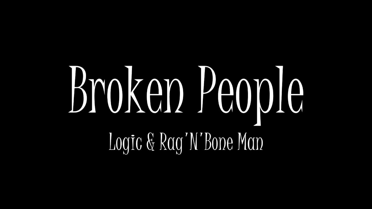 Rag n bone текст. Logic & Rag'n'Bone man - broken people. Logic people. Rag'n'Bone man height. Broken people.