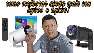 COMO DEIXAR SEU HY300/HY320 AINDA MELHOR!!!