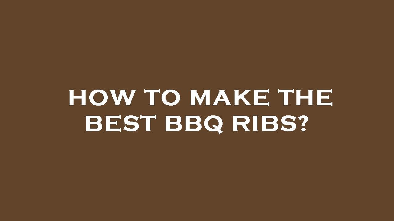 How to make the best bbq ribs? YouTube