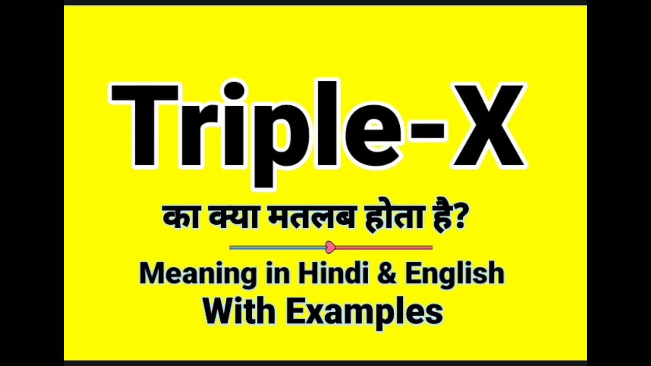 What is TripleXXX TripleXXX ka matlab kya hota hai TripleXXX Synonyms TripleXXX