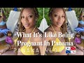 Panama Vlog | What It 's Like Being Pregnant In Panama | The Truth