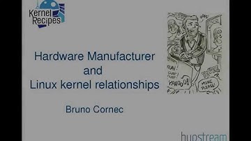 Kernel Recipes 2015 - Hardware Manufacturer and Linux kernel relationships - by Bruno Cornec