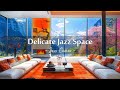 Delicate jazz space  calm jazz instrumental music for study work focus in luxury apartment